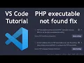 VS Code How to fix PHP executable not found error 2020 How to fix no PHP executable set