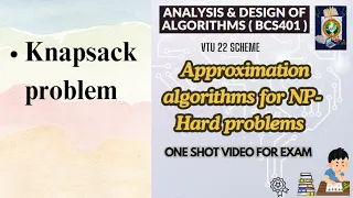 APPROXIMATION ALGORITHMS for NP-Hard Problems Knapsack Problem - ADA Mod5 VTU