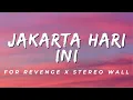 Jakarta Hari Ini - For Revenge X Stereo Wall (Lirik)