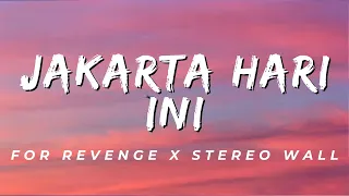 jakarta hari ini for revenge x stereo wall lirik 