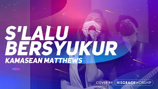 Download SELALU BERSYUKUR (Kamasean Matthews) | Cover by HISGRACE Worship MP3