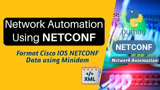 NETCONF Network Automation Tutorial Format Cisco IOS XML data uisng Python library Minidom