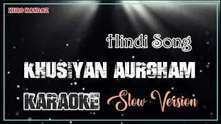 Download KHUSIYAN AURGHAM - HINDI SONG - SOUNDTRACK FILM MANN || KARAOKE SLOW VERSION MP3