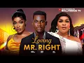 Lagu LOVING MR RIGHT {2025) - Samie Onot,Anita Nwachi,Oby Titus,2025 Latest Nigerian Nollywood Movie