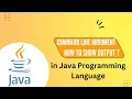 Java Tutorial Command Line Argument input in Java Output in Java System out print