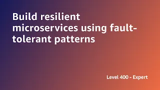 AWS Summit ANZ 2022 - Build resilient microservices using fault-tolerant patterns (DEV5)