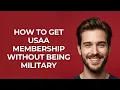 How to Get Usaa Membership Without Being Military - GUIDE