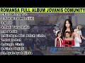 ROMANSA FULL ALBUM TERBARU 2025-JOVANIS COMUNITY-EVA AQWELIA-SISKA AMANDA-DINDA TERATU-EVIS RENATA🔥🔊
