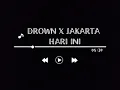 Download Lagu DROWN X JAKARTA HARI INI