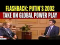 A Rare Conversation Vladimir Putin s 2002 NDTV Interview Insights That Still Matter