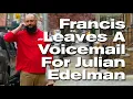 Francis Leaves A Voicemail For Julian Edelman