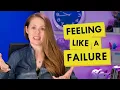 Why You Feel Like You re Failing And How to Stop