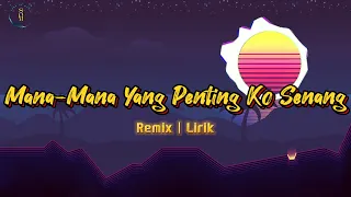 sa tu mana mana yang penting ko senang gerald fay lirik remix