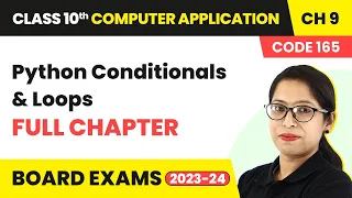Full Chapter Explanation - Python Conditionals Loops Class 10 Computer Application Ch 9 CBSE