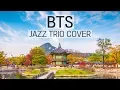 Download Lagu BTS Music Jazz Trio Instrumental ver. Collection | 방탄소년단 피아노 커버 재즈ver. 모음