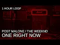 Download Lagu Post Malone ft. The Weeknd - One Right Now - 1 Hour Loop