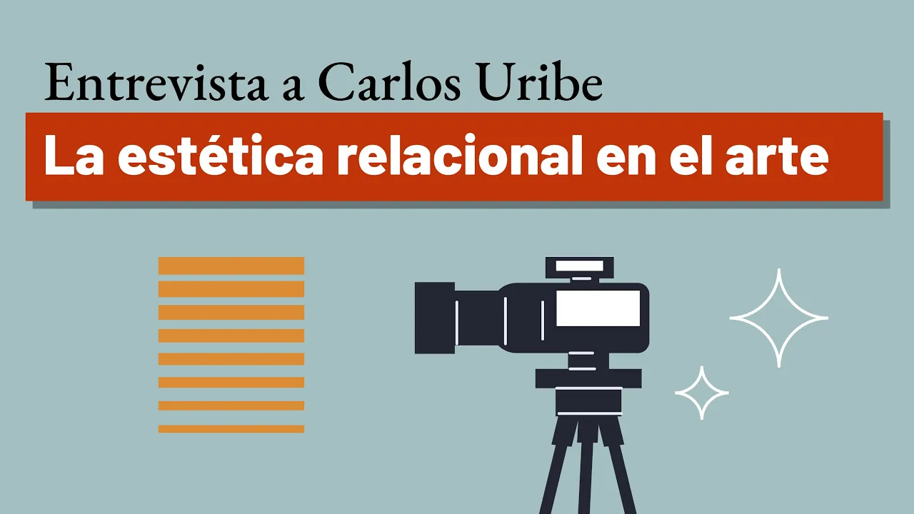 La estética relacional en el arte contemporáneo - Entrevista a Carlos Uribe