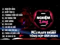 Lagu Nghiệm Lòng, Kiếp Tình Si Remix ~ Tổng Hợp Nhạc Remix G5R 2024 | SinKra Remix x QT Beatz Remix