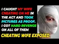 Cheating Wife Caught RED-HANDED Pics Don t Lie My Revenge Was RUTHLESS Story Book
