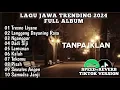 Download Lagu LAGU JAWA TRENDING TIKTOK 2024 | FULL ALBUM