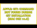 Apple Git command not found during Git installation Mac OSX 10 6 3 Solutions
