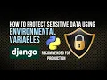 How to Protect Sensitive Data in Django Using Environmental Variables