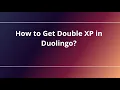 How to Get Double XP in Duolingo