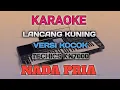 Download Lagu KARAOKE LANCANG KUNING {NADA PRIA} || VERSI KOCOK