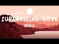 Download Lagu Ruth B. - Superficial Love (thing got me going crazy) [Lyrics] (TikTok Viral Music)