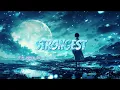 Download Lagu ''𝙎𝙏𝙍𝙊𝙉𝙂𝙀𝙎𝙏'' 𝙱𝚈 𝙰𝙻𝙰𝙽 𝚆𝙰𝙻𝙺𝙴𝚁 (𝚂𝙻𝙾𝚆𝙴𝙳) 8𝙳 𝙰𝚄𝙳𝙸𝙾 [𝙼𝚄𝚂𝚃 𝚆𝙰𝚃𝙲𝙷 𝙵𝚄𝙻𝙻 𝚅𝙸𝙳𝙴𝙾]
