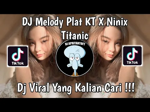 Download MP3 DJ MELODY PLAT KT X NINIX TITANIC VIRAL TIK TOK TERBARU 2024 YANG KALIAN CARI !