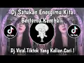 DJ SATUKAN ENERGIMU KITA BERTEMU KEMBALI | DJ ANGGUR MERAH INTISARI VIRAL TIKTOK TERBARU 2025 !