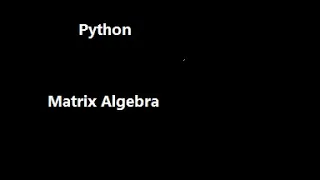 matrix algebra in python inverse product eigen values eigen vectors pinverse determinant