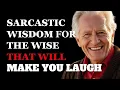 Sarcastic Wisdom for the Wise - Laugh Out Loud at These Life Quotes Fabulous Quotes