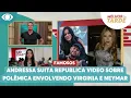 Download Lagu Andressa Suita republica vídeo de Virginia em polêmica com Neymar | Melhor da Tarde