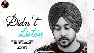 Deep Karan | Didn't Listen | New Punjabi Song | Jassi X | Latest Sad Song 2021