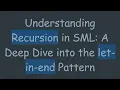 Understanding Recursion in SML A Deep Dive into the let-in-end Pattern