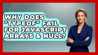 Why Does typeof Fail For JavaScript Arrays Null - JavaScript Toolkit