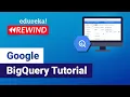 Google BigQuery Tutorial Google Cloud Platform Training Edureka Rewind - 4