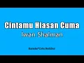 Download Lagu Iwan Shalman - Cintamu Hiasan Cuma || Kamar Perindu (Karaoke HD) CBerhibur