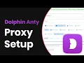 How to Add Proxies in Dolphin Anty Proxy Integration Tutorial