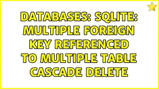 Databases SQLITE Multiple foreign key referenced to multiple table cascade delete