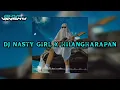 Download Lagu DJ NASTY GIRL X HILANGHARAPAN VIRAL TERBARU TIKTOK 2024