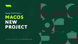 Project Setup MacOS Setup Django ORM Model Essentials