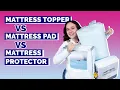 Mattress Topper vs Mattress Pad vs Mattress Protector