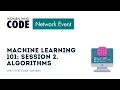 Machine Learning 101 Session 2 Algorithms