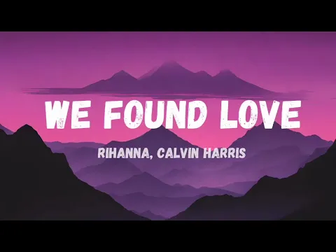 Download MP3 Rihanna ft Calvin Harris - We Found Love [Lyrics]