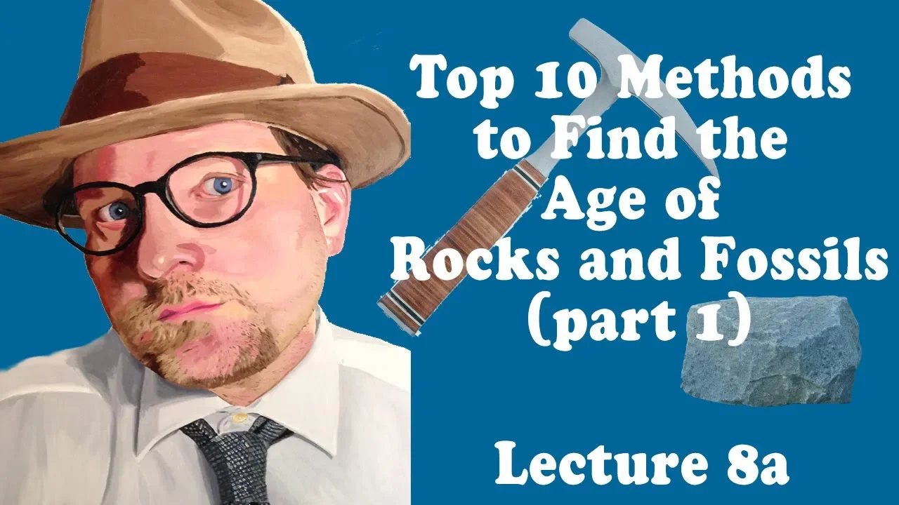 Top 10 Methods to Find the Age of Rocks and Fossils (Part 1)