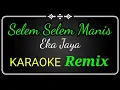 Download Lagu Selem Selem Manis, Eka Jaya Karaoke, No vocal Remix