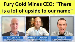  there is a lot of upside to our name says fury gold mines ceo tim clark